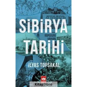 Sibirya Tarihi - İlyas Topsakal
