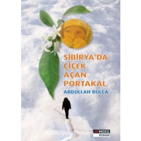 Sibirya’da Çiçek Açan Portakal - Abdullah Bulca