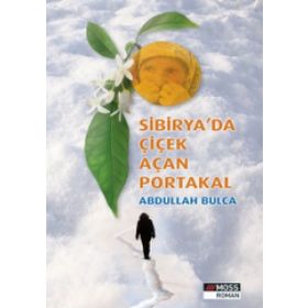 Sibirya’da Çiçek Açan Portakal - Abdullah Bulca