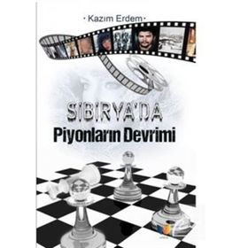 Sibirya'da Piyonların Devrimi - Kazım Erdem
