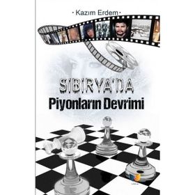 Sibirya'da Piyonların Devrimi - Kazım Erdem