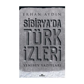 Sibirya'da Türk İzleri - Erhan Aydın