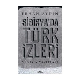Sibirya'da Türk İzleri - Erhan Aydın
