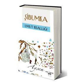 ŞIBUMKA UMUT KRALLIĞI - Ayşen
