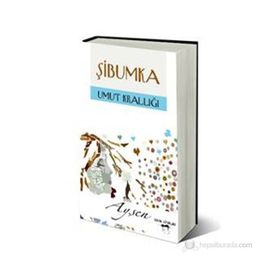 ŞIBUMKA UMUT KRALLIĞI - Ayşen