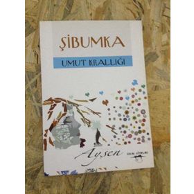 ŞIBUMKA UMUT KRALLIĞI - Ayşen