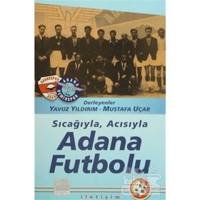 SICAĞIYLA, ACISIYLA ADANA FUTBOLU - YAVUZ YILDIRIM; MUSTAFA UÇAR