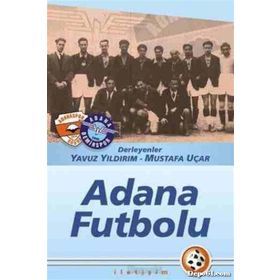 SICAĞIYLA, ACISIYLA ADANA FUTBOLU - YAVUZ YILDIRIM; MUSTAFA UÇAR