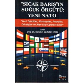 Sıcak Barış'ın Soğuk Örgütü: Yeni Nato - Mehmet Seyfettin Erol - Barış Kitap