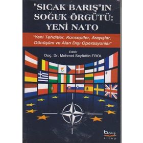 Sıcak Barış'ın Soğuk Örgütü: Yeni Nato - Mehmet Seyfettin Erol - Barış Kitap