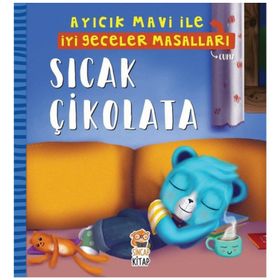Sıcak Çikolata / Ayıcık Mavi İle İyi Geceler Masalları - Melek Dinçer - Sincap Kitap Yayınları