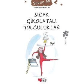 SICAK ÇİKOLATALI YOLCULUKLAR - SEVIM AK
