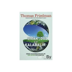 SICAK, DÜZ VE KALABALIK - THOMAS L. FRIEDMAN