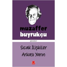 Sıcak İlişkiler Arkası Yarın - Günlükler - Muzaffer Buyrukçu