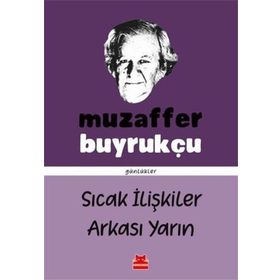 Sıcak İlişkiler Arkası Yarın - Günlükler - Muzaffer Buyrukçu