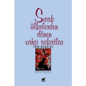 SICAK ÜLKELERDEN DÖNEN VAHŞİ SAKATLAR - TOM ROBBINS