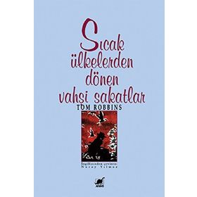 SICAK ÜLKELERDEN DÖNEN VAHŞİ SAKATLAR - TOM ROBBINS