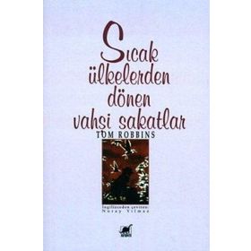SICAK ÜLKELERDEN DÖNEN VAHŞİ SAKATLAR - TOM ROBBINS