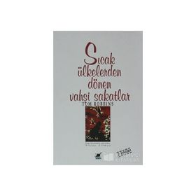 SICAK ÜLKELERDEN DÖNEN VAHŞİ SAKATLAR - TOM ROBBINS