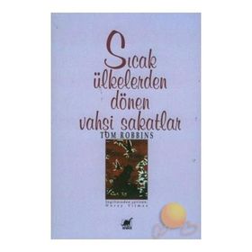SICAK ÜLKELERDEN DÖNEN VAHŞİ SAKATLAR - TOM ROBBINS