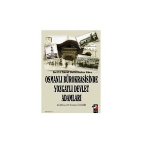 SICILL-I AHVAL DEFTERLERINE GÖRE OSMANLI BÜROKRASISINDE YOZGATLI DEVLET ADAMLARI - YUNUS ÖZGER