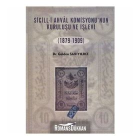 SICILL-I AHVÂL KOMISYONU'NUN KURULUŞU VE İŞLEVI (1879-1909) - GÜLDEN SARIYILDIZ