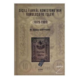 SICILL-I AHVÂL KOMISYONU'NUN KURULUŞU VE İŞLEVI (1879-1909) - GÜLDEN SARIYILDIZ
