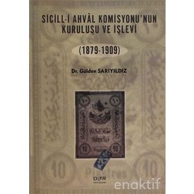 SICILL-I AHVÂL KOMISYONU'NUN KURULUŞU VE İŞLEVI (1879-1909) - GÜLDEN SARIYILDIZ