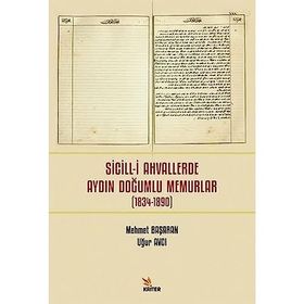 Sicilli Ahvallerde Aydın Doğumlu Memurlar 1834-1890 - Mehmet Başaran