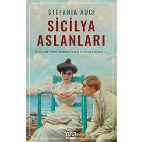 Sicilya Aslanları Sicilyanın Taçsız Hanedanı Florio Ailesinin Hikâyesi-I Mundi