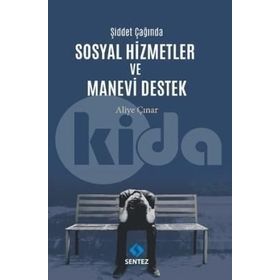 Şiddet Çağında Sosyal Hizmetler ve Manevi Destek - Aliye Çınar