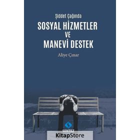 Şiddet Çağında Sosyal Hizmetler ve Manevi Destek - Aliye Çınar