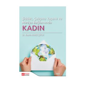 Şiddet, Çalışma Yaşamı ve Medya Bağlamında Kadın - Nesrin Akıncı Çötok
