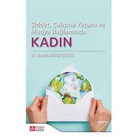 Şiddet, Çalışma Yaşamı ve Medya Bağlamında Kadın - Nesrin Akıncı Çötok