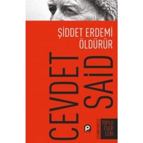 Şiddet Erdemi Öldürür - Cevdet Said