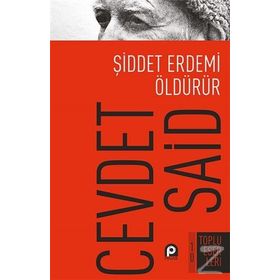 Şiddet Erdemi Öldürür - Cevdet Said