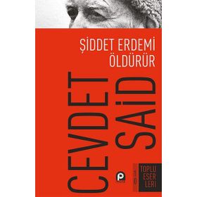 Şiddet Erdemi Öldürür - Cevdet Said