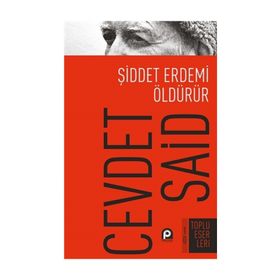Şiddet Erdemi Öldürür - Cevdet Said