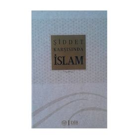Şiddet Karşısında İslam - Celal Türer Kadir Albayrak Nevzat Tarhan Mehmet Paçacı Sadık Kılıç İsmail Hakkı Ünal Ahmet Yaman Adem Apak Muharrem Kılıç Ejder Okumuş