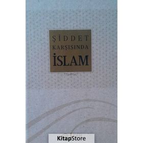 Şiddet Karşısında İslam - Celal Türer Kadir Albayrak Nevzat Tarhan Mehmet Paçacı Sadık Kılıç İsmail Hakkı Ünal Ahmet Yaman Adem Apak Muharrem Kılıç Ejder Okumuş