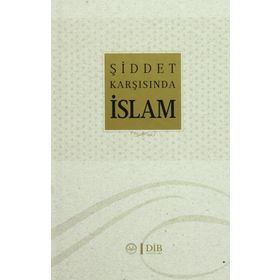 Şiddet Karşısında İslam - Celal Türer Kadir Albayrak Nevzat Tarhan Mehmet Paçacı Sadık Kılıç İsmail Hakkı Ünal Ahmet Yaman Adem Apak Muharrem Kılıç Ejder Okumuş