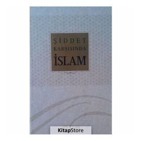Şiddet Karşısında İslam - Celal Türer Kadir Albayrak Nevzat Tarhan Mehmet Paçacı Sadık Kılıç İsmail Hakkı Ünal Ahmet Yaman Adem Apak Muharrem Kılıç Ejder Okumuş