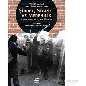 Şiddet, Siyaset ve Medenilik - Ahmet İnsel