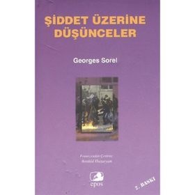 ŞİDDET ÜZERİNE DÜŞÜNCELER - GEOGGES SOREL