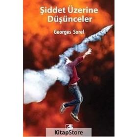 ŞİDDET ÜZERİNE DÜŞÜNCELER - GEOGGES SOREL