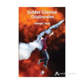 ŞİDDET ÜZERİNE DÜŞÜNCELER - GEOGGES SOREL
