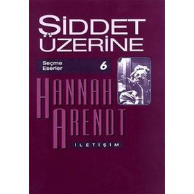 ŞİDDET ÜZERİNE - HANNAH ARENDT