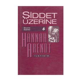 ŞİDDET ÜZERİNE - HANNAH ARENDT