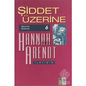 ŞİDDET ÜZERİNE - HANNAH ARENDT