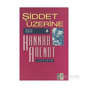 ŞİDDET ÜZERİNE - HANNAH ARENDT